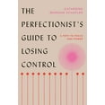 thumbnail image 1 of Pre-Owned The Perfectionist's Guide to Losing Control: A Path to Peace and Power Paperback, 1 of 1