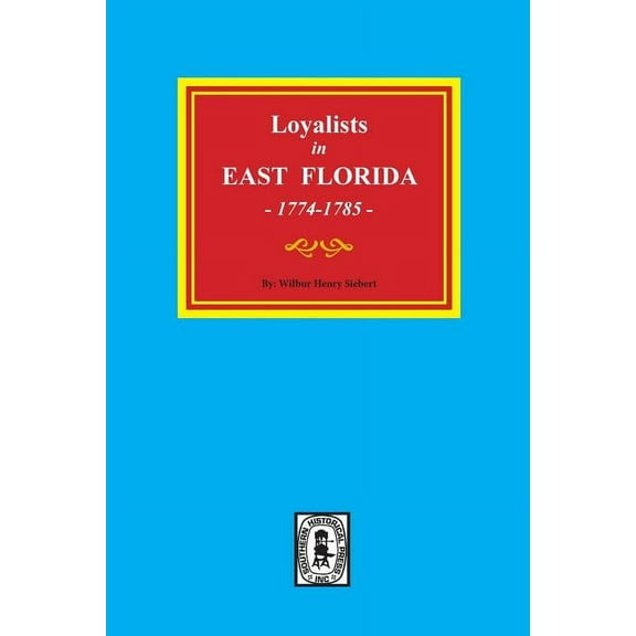 Loyalists in EAST FLORIDA, 1774-1785 (Volume #1) (Paperback)