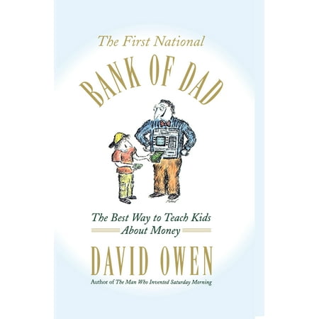 The First National Bank of Dad : The Best Way to Teach Kids About (Best Way To Cook Hebrew National Hot Dogs)