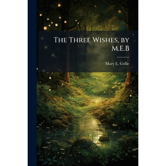 The Three Wishes, by M.E.B (Paperback)