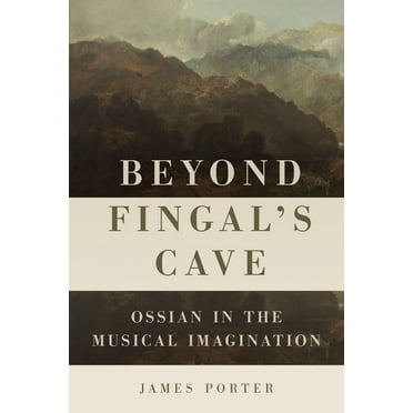 Eastman Studies in Music Beyond Fingal's Cave: Ossian in the Musical Imagination, Book 158, (Hardcover)