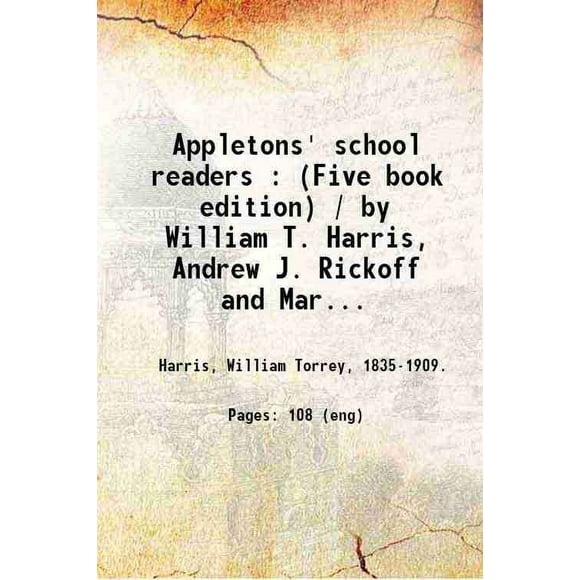 Appletons' school readers: (Édition Cinq Livres) / par William T. Harris, Andrew J. Rickoff et Mark Bailey. Volume 1er Lecteur 1902 [Relié]