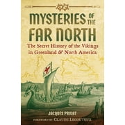 Mysteries of the Far North : The Secret History of the Vikings in Greenland and North America (Paperback)