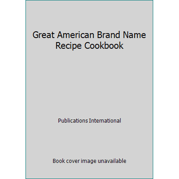 Pre-Owned Great American Brand Name Recipe Cookbook (Hardcover) 0881765910 9780881765915