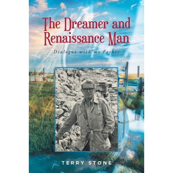 The Dreamer and Renaissance Man: Dialogue with my Father, (Paperback)