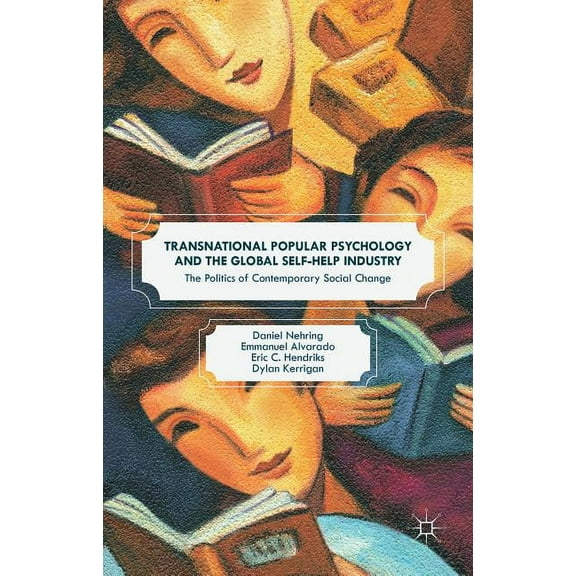 Transnational Popular Psychology and the Global Self-Help Industry: The Politics of Contemporary Social Change, (Hardcover)