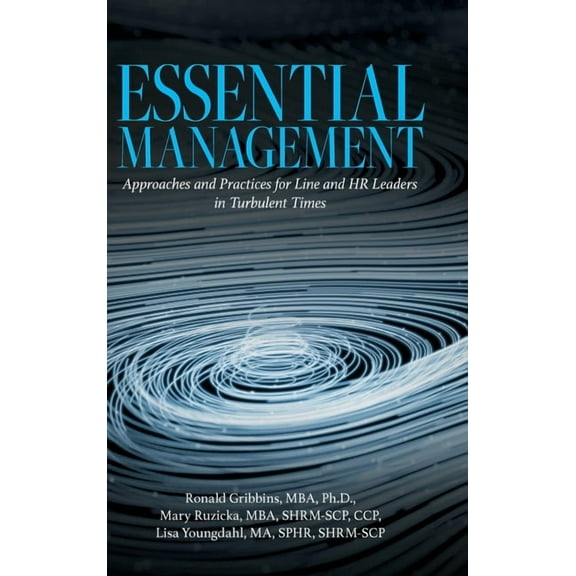 Essential Management: Approaches and Practices for Line and HR Leaders in Turbulent Times, (Hardcover)
