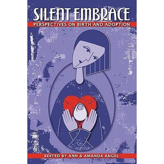 Silent Embrace: Perspectives on Birth and Adoption Paperback