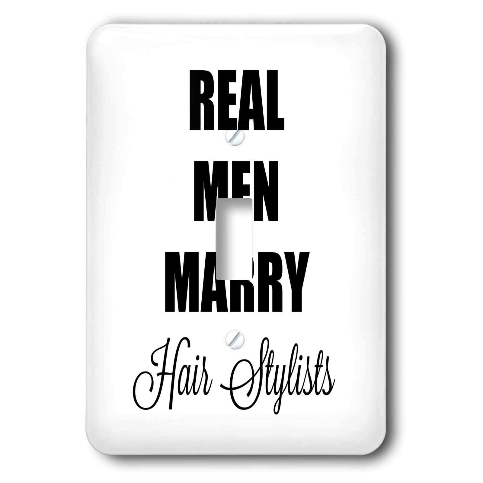 3dRose Image of Real Men Marry Hair Stylists Quote Single Toggle Switch (lsp_292801_1