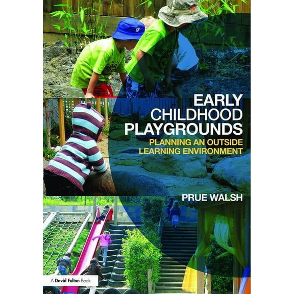 Early Childhood Playgrounds: Planning an outside learning environment, (Paperback)