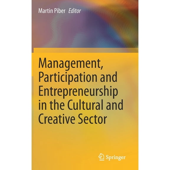 Management, Participation and Entrepreneurship in the Cultural and Creative Sector, (Hardcover)