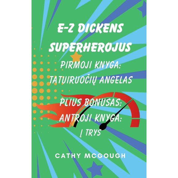 E-Z Dickens Superherojus E-Z Dickens Superherojus Pirmoji IR Antroji Knygos Lithuanian Edition: TatuiruoČiŲ Angelas: Į Trys, Book 1, (Paperback)