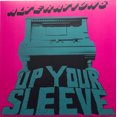 thumbnail image 1 of ALTERATIONS UP YOUR SLEEVE (LP/Vinyl), 1 of 2