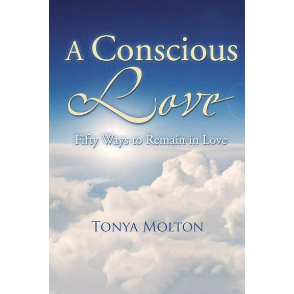 A Conscious Love : Fifty Ways to Remain in Love (Paperback)