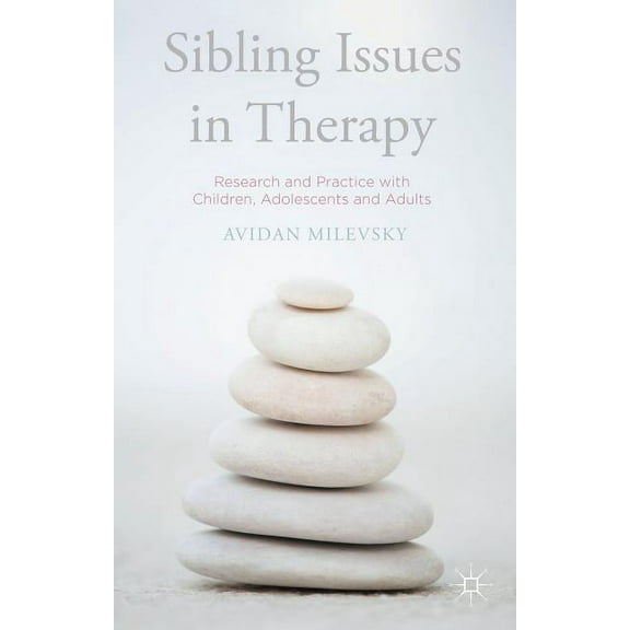 Sibling Issues in Therapy: Research and Practice with Children, Adolescents and Adults, (Hardcover)