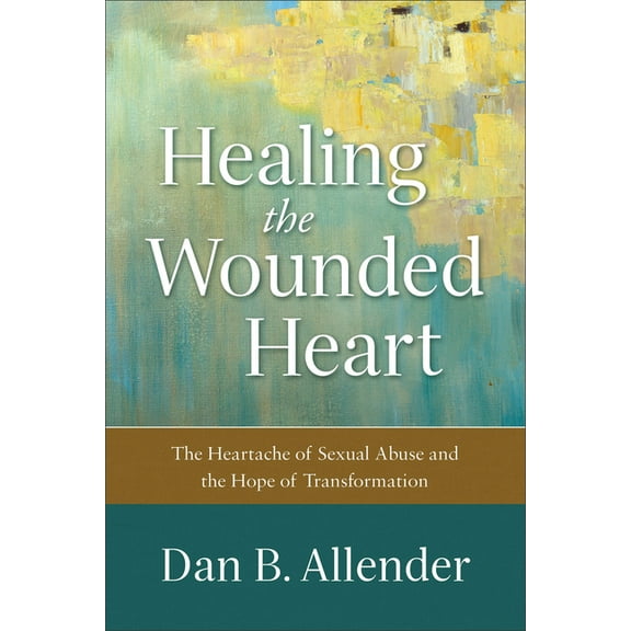 Healing the Wounded Heart: The Heartache of Sexual Abuse and the Hope of Transformation, (Paperback)