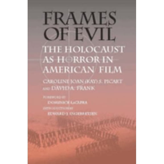 Pre-Owned Frames of Evil : The Holocaust as Horror in American Film (Paperback) 9780809327249