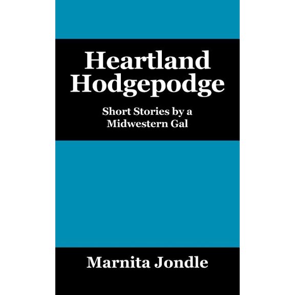 Heartland Hodgepodge: Short Stories by a Midwestern Gal, (Paperback)