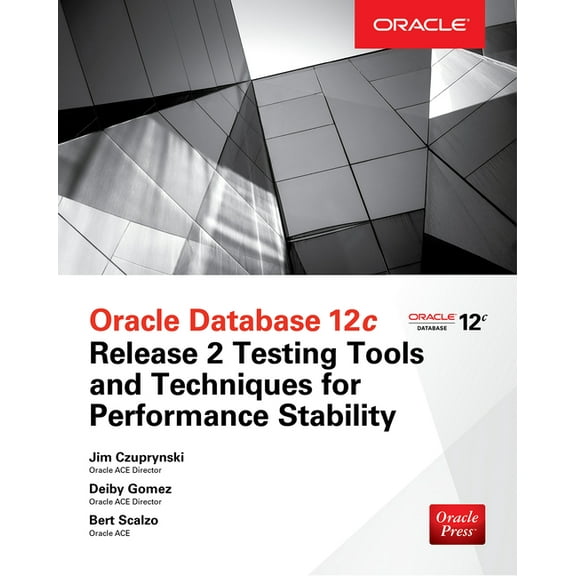 Oracle Database 12c Release 2 Testing Tools and Techniques for Performance and Scalability, (Paperback)