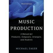 Music Production : A Manual for Producers, Composers, Arrangers, and Students (Edition 3) (Hardcover)