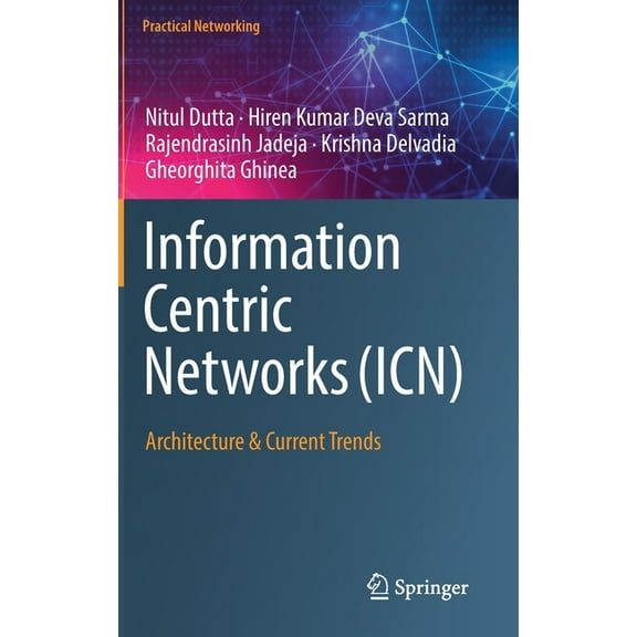 Practical Networking Information Centric Networks (Icn): Architecture & Current Trends, (Hardcover)