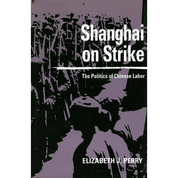 Shanghai on Strike: The Politics of Chinese Labor, (Paperback)