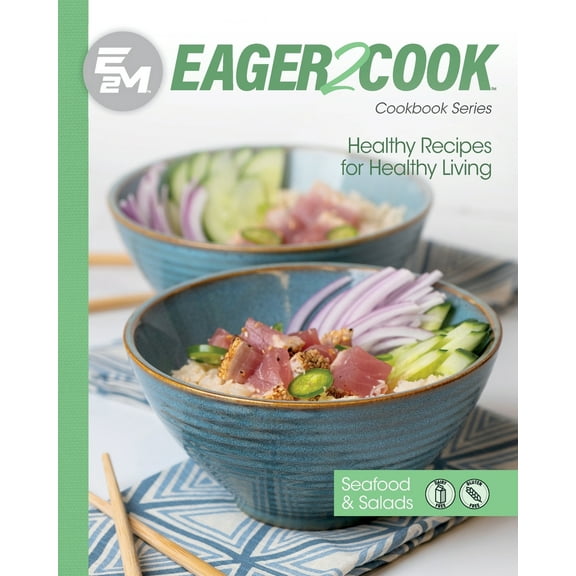 Pre-Owned Eager 2 Cook: Healthy Recipes for Healthy Living: Seafood & Salads (Paperback) 1953555446 9781953555441