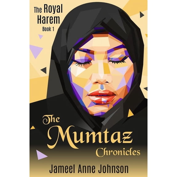 The Mumtaz Chronicles The Mumtaz Chronicles: The Royal Harem, Book 1, (Paperback)