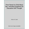 From Parent to Child About Sex: Including Questions for Discussion and Thought [Paperback - Used]