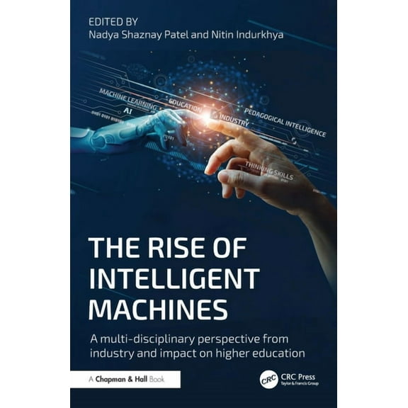 The Rise of Intelligent Machines: A Multi-Disciplinary Perspective from Industry and Impact on Higher Education, (Paperback)
