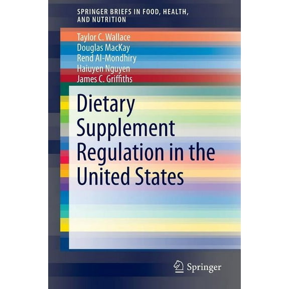 Springerbriefs in Food, Health, and Nutr Dietary Supplement Regulation in the United States, (Paperback)
