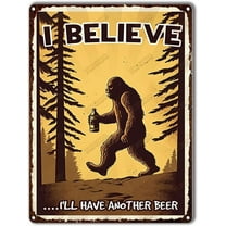 Funny Tin Signs Bigfoot I Believe I'll Have Metal Tin Sign 8x12 Inches