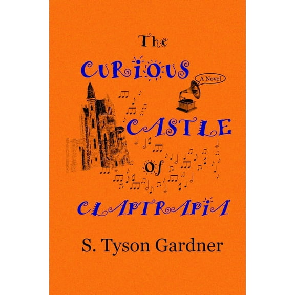 The Curious Castle of Claptrapia, (Paperback)