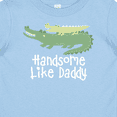 thumbnail image 4 of Inktastic Alligator Handsome Like Daddy Baby Boy Boys Baby T-Shirt, 4 of 5