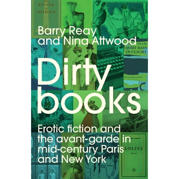 Dirty Books: Erotic Fiction and the Avant-Garde in Mid-Century Paris and New York, (Paperback)