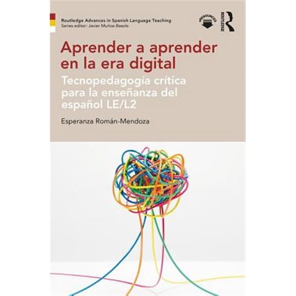 Pre-Owned Routledge Advances in Spanish Language T Aprender a Aprender En La Era Digital: Tecnopedagoga Crtica Para La Enseanza del Espaol Le/L2, (Paperback)