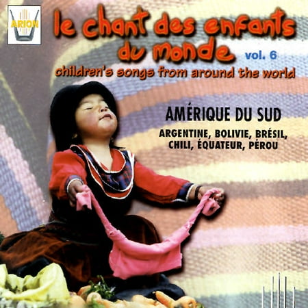 Children's Songs From Around The World Vol.6: Argentina, Bolivia, Brazil, Chile, Equador, Peru