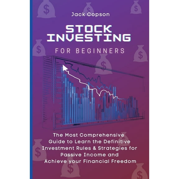 Stock Investing for Beginners: The Most Comprehensive Guide to Learn the Definitive Investment Rules & Strategies fo, (Paperback)