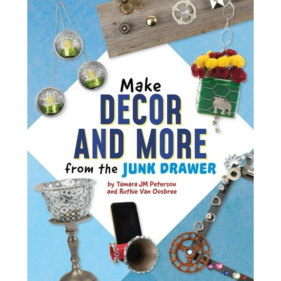 Scrap Art Fun Make Decor and More from the Junk Drawer, (Hardcover)