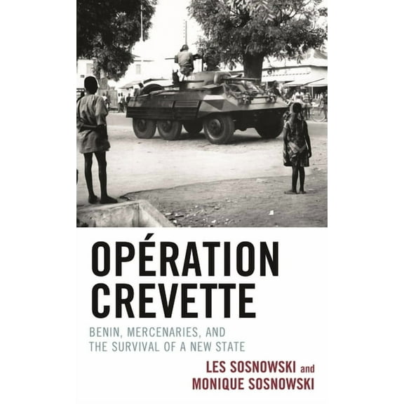 Opération Crevette: Benin, Mercenaries, and the Survival of a New State, (Hardcover)