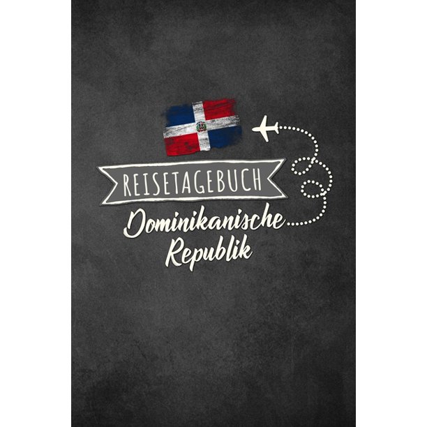 Reisetagebuch Dominikanische Republik Urlaubstagebuch Dominikanische Republik Reise Logbuch F R 40 Reisetage F R Reiseerinnerungen Der Sch Nsten Urla Walmart Com Walmart Com
