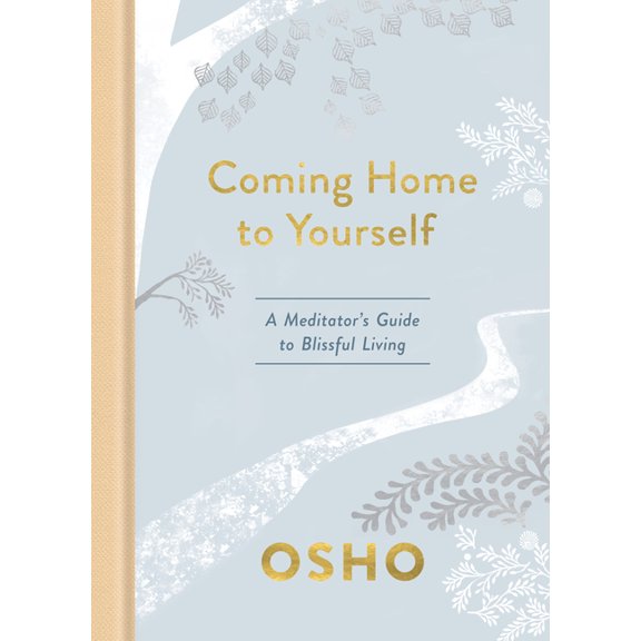 Coming Home to Yourself: A Meditator's Guide to Blissful Living, (Hardcover)