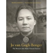 Jo Van Gogh-Bonger: The Woman Who Made Vincent Famous (Hardcover)