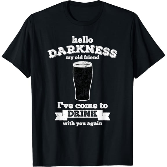 Hello Darkness My Old Friend - Beer Lover drink T-Shirt