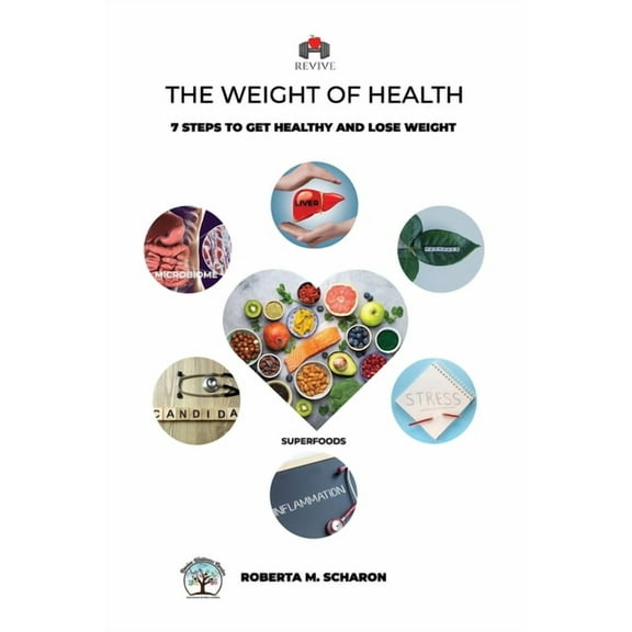 Revive: The Weight of Health, 7 steps to get healthy and lose weight, (Paperback)
