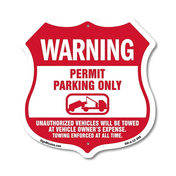 No Parking Without Permit Warning Permit Parking Only Unauthorized Vehicles Will Be Towed At Vehicle Owners Expense 12 inch X 12 inch Shield-Shaped Rust-Free Aluminum Metal Sign