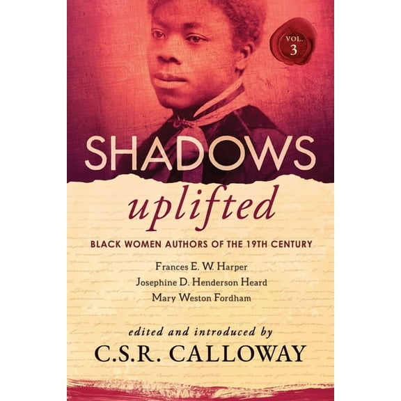 Shadows Uplifted Shadows Uplifted Volume III: Black Women Authors of 19th Century American Poetry, Book 3, (Paperback)