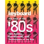 Keyboard Presents: Keyboard Presents the Best of the '80s : The Artists, Instruments and Techniques of an Era (Paperback)