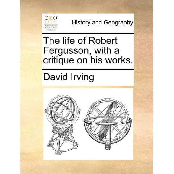 The Life of Robert Fergusson, with a Critique on His Works. (Paperback)