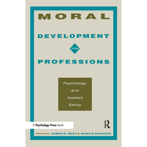 Moral Development in the Professions: Psychology and Applied Ethics, (Hardcover)